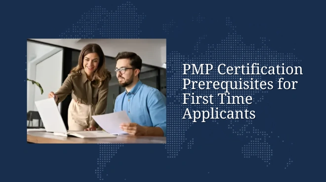 PMP Certification Prerequisites for First Time Applicants